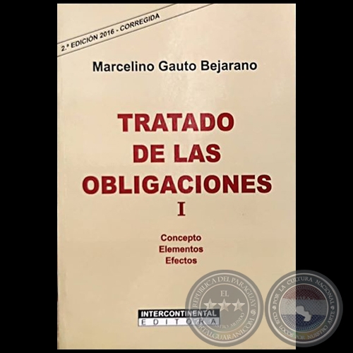TRATADO DE LAS OBLIGACIONES I - 2 EDICIN 2016 - CORREGIDA - Autor: MARCELINO GAUTO BEJARANO